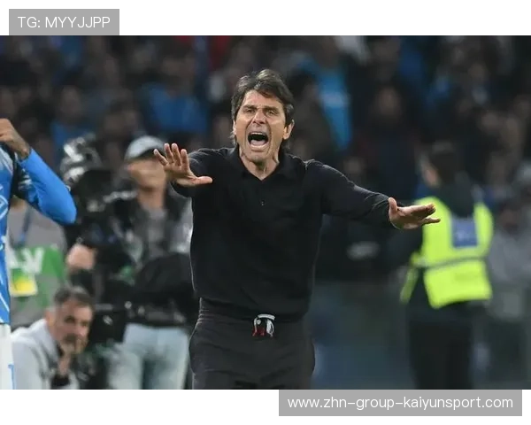 那不勒斯更衣室爆雷！孔蒂怒批队内纪律问题